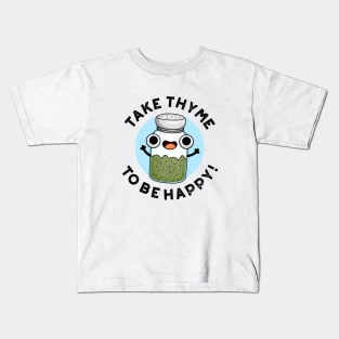 Take Thyme To Be Happy Cute Herb Pun Kids T-Shirt